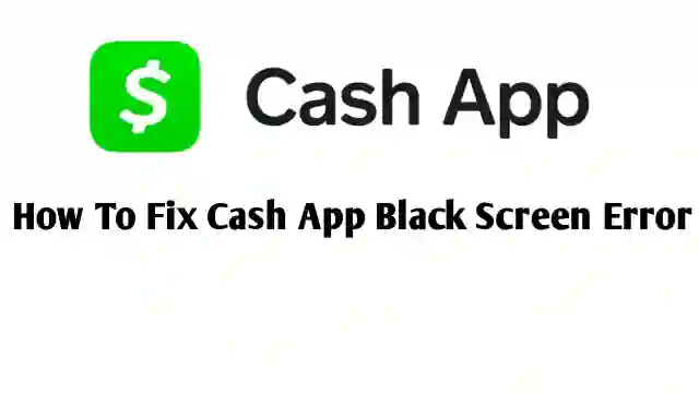 Why My Cash App Black Screen